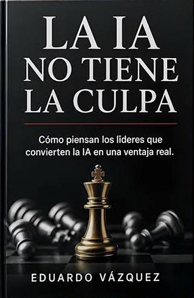 La IA no tiene la culpa — Eduardo Vázquez